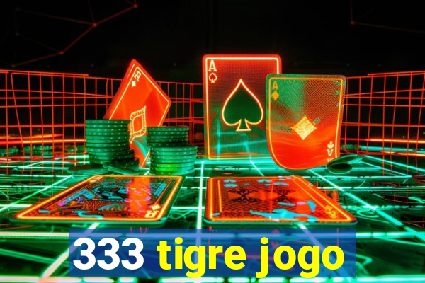 333 tigre jogo